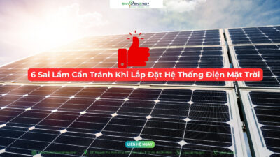 6 sai lầm cần tránh khi lắp đặt hệ thống điện mặt trời
