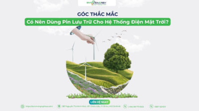 Có nên dùng pin lưu trữ cho hệ thống điện mặt trời